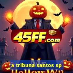 a tribuna santos sp